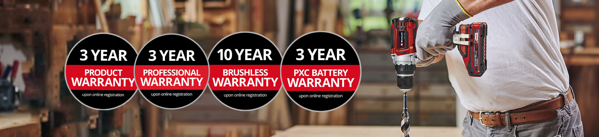 Here you can see a man in a workshop with an Einhell drill in use. In addition, the icons for the different types of warranty extension have been placed on the picture. The following warranty extensions are possible: ‘Product warranty’, ‘Professional warranty’, ‘Brushless warranty’, ‘Battery warranty’.